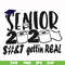 FN0001007-Senior 2020 sh#t gettin real svg, png, dxf, eps file FN0001007.jpg