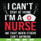FN0001018-I can't stay at home I'm a nurse we fight when others can't anymore svg, png, dxf, eps file FN0001018.jpg