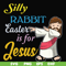FN000118-Silly rabbit Easter is for Jesus svg, png, dxf, eps file FN000118.jpg