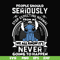 FN000122-People should seriously stop expecting normal from me we all know it's never going to happen svg, png, dxf, eps file FN000122.jpg