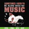 FN00015-Sometimes I need to be alone with my music svg, png, dxf, eps file FN00015.jpg