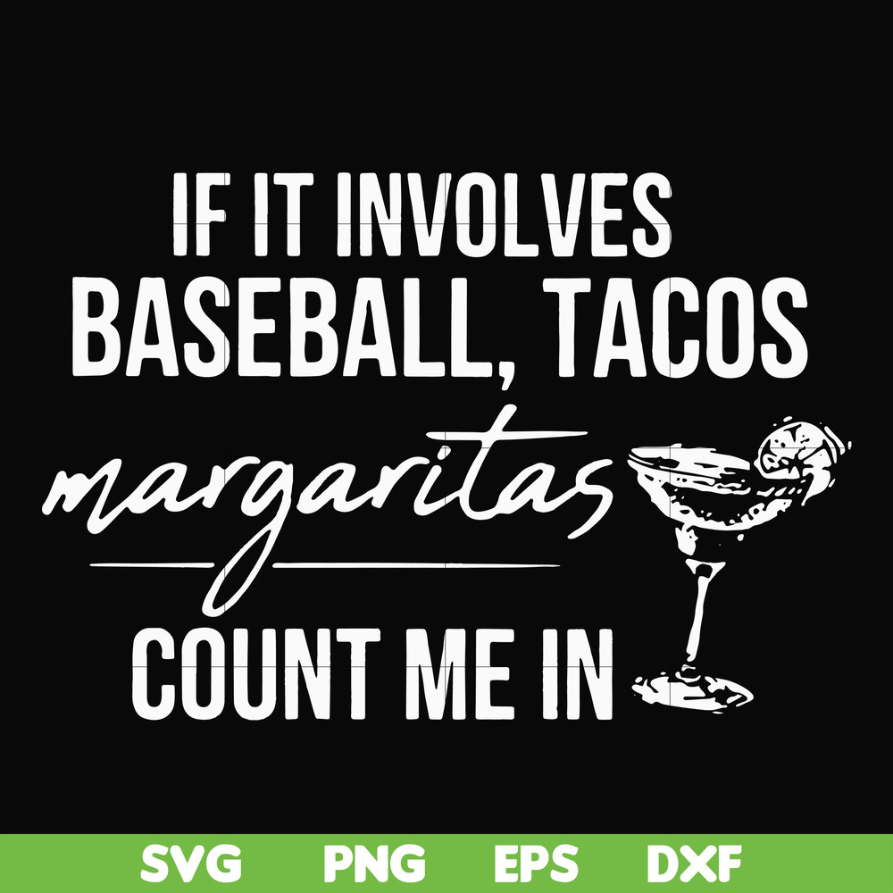 FN000257-If it involves baseball tacos margaritas count me in svg, png, dxf, eps file FN000257.jpg