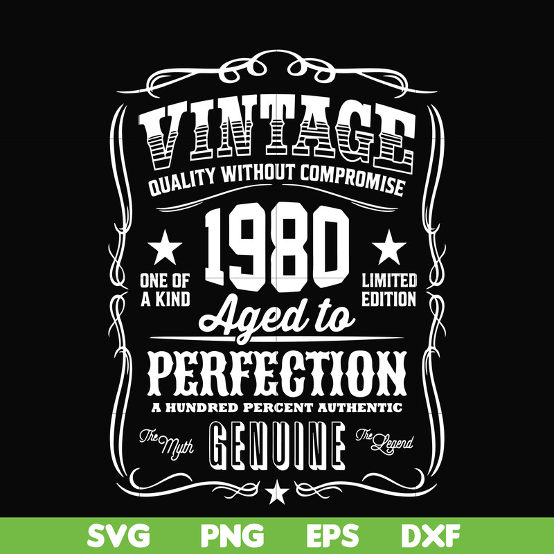 FN000284-Vintage quality without compromise 1980 aged to perfection a hundred percent authentic svg, png, dxf, eps file FN000284.jpg