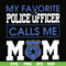 FN000328-My favorite police officer calls me mom svg, png, dxf, eps file FN000328.jpg