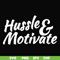 FN00036-Hussle motivate svg, png, dxf, eps file FN00036.jpg