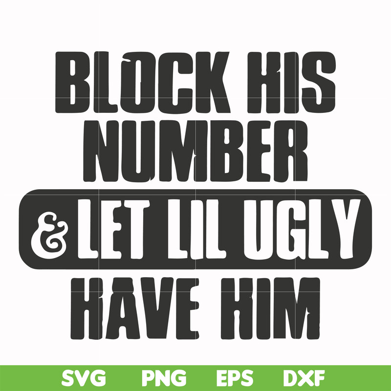 FN000416-Block his number let lil ugly have him svg, png, dxf, eps file FN000416.jpg