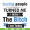 FN000428-TRusting people turned me into the bitch I am today svg, png, dxf, eps file FN000428.jpg