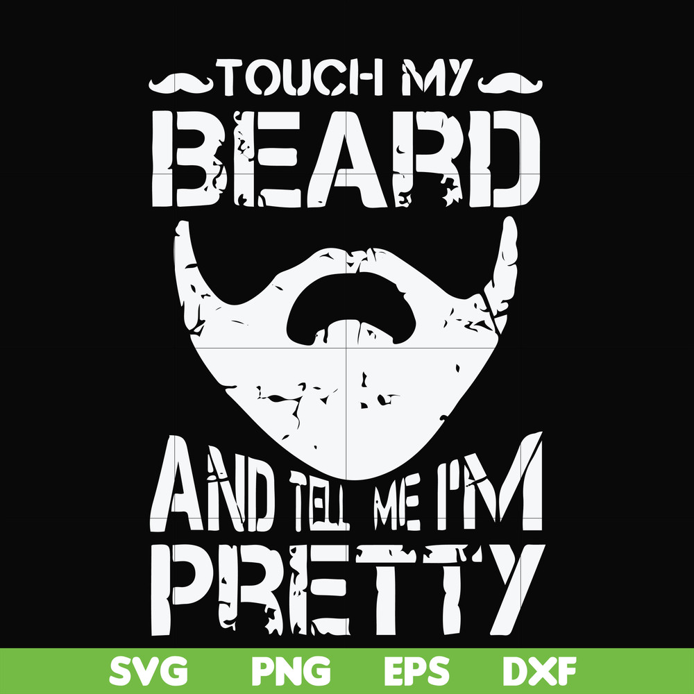 FN000514-Touch my beard and tell me I'm pretty svg, png, dxf, eps file FN000514.jpg