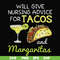 FN000518-Will give nursing advice for Tacos and Margaritas svg, png, dxf, eps file FN000518.jpg