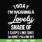 FN000561-Today I'm wearing a lovely shade of I slept like shit so don't piss me off svg, png, dxf, eps file FN000561.jpg