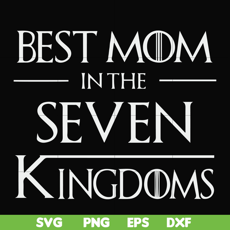 FN000563-Best mom in the seven kingdoms svg, png, dxf, eps file FN000563.jpg