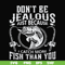 FN000653-Don't be jealous just because I catch more fish than you svg, png, dxf, eps file FN000653.jpg