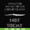 FN000658-What did we say to the God of death not today svg, png, dxf, eps file FN000658.jpg