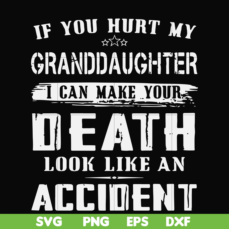 FN000664-If you hurt my granddaughter I can make your death look like an accident svg, png, dxf, eps file FN000664.jpg