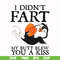 FN000706-I didn't fart my butt blew you a kiss svg, png, dxf, eps file FN000706.jpg