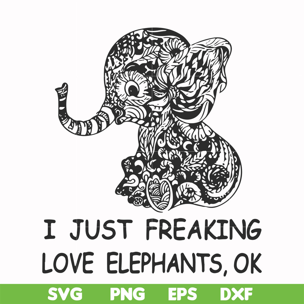 FN000782-I just freaking love elephants ok svg, png, dxf, eps file FN000782.jpg