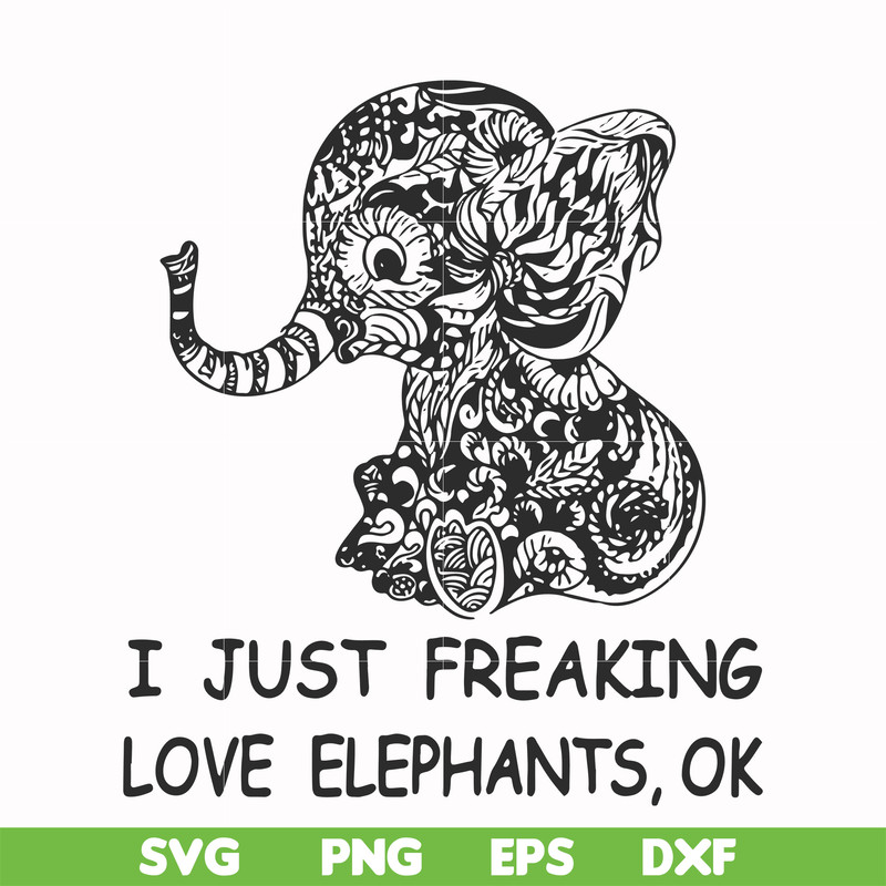 FN000782-I just freaking love elephants ok svg, png, dxf, eps file FN000782.jpg