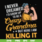 FN00085-I never dreamed I'd grow up to be a crazy grandma but here I am killing it svg, png, dxf, eps file FN00085.jpg