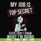 FN000865-My job is top secret even I don't know what I'm doing svg, png, dxf, eps file FN000865.jpg