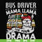 FN000868-Bus driver mama Llama ain't got time for your drama svg, png, dxf, eps file FN000868.jpg