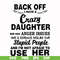 FN00088-Back off I have a crazy daughter she has anger issues and a serious dislike for stupid people and I'm not afraid to use her svg, png, dxf, eps file FN00
