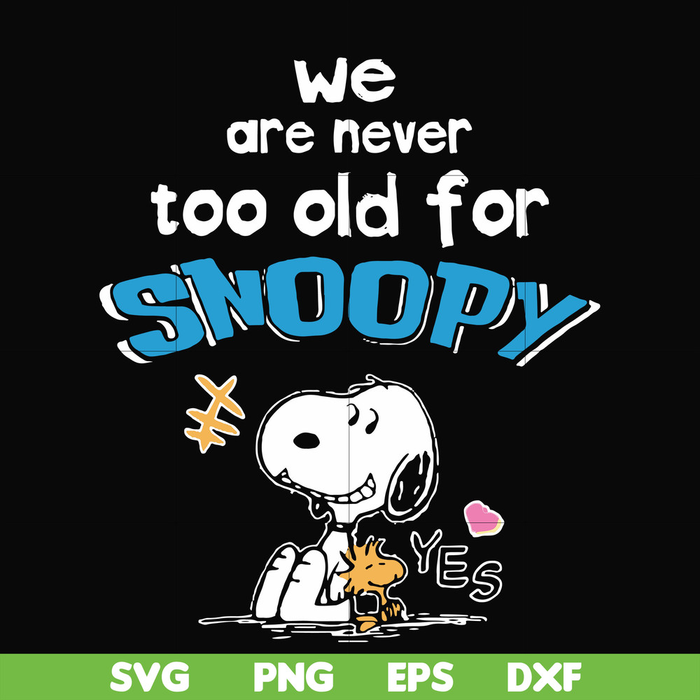 FN00089-We are never too old for snoopy svg, png, dxf, eps file FN00089.jpg
