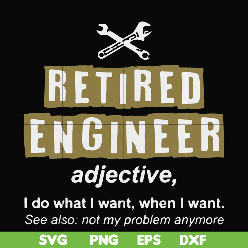 FN000891-Retired engineer I do what I want when I want svg, png, dxf, eps file FN000891.jpg
