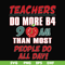 FN000910-Teachers do more B4 9AM than most people do all day svg, png, dxf, eps file FN000910.jpg