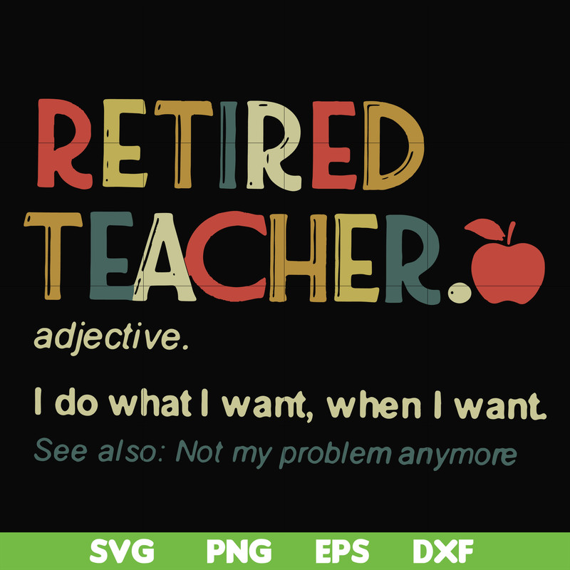 FN000915-Retired teacher I do what I want when I want svg, png, dxf, eps file FN000915.jpg