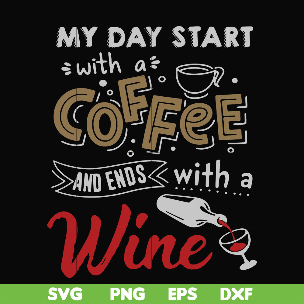 FN000933-My day start with a coffee and ends with a wine svg, png, dxf, eps file FN000933.jpg