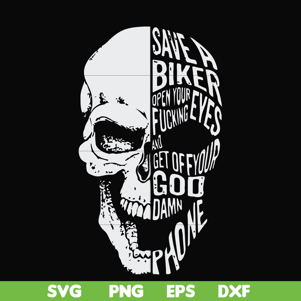 FN000999-Save a biker open your fucking eyesand get off your god damn phone svg, png, dxf, eps file FN000999.jpg