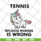 FN11062118-Tennis because murder svg, png, dxf, eps digital file FN11062118.jpg
