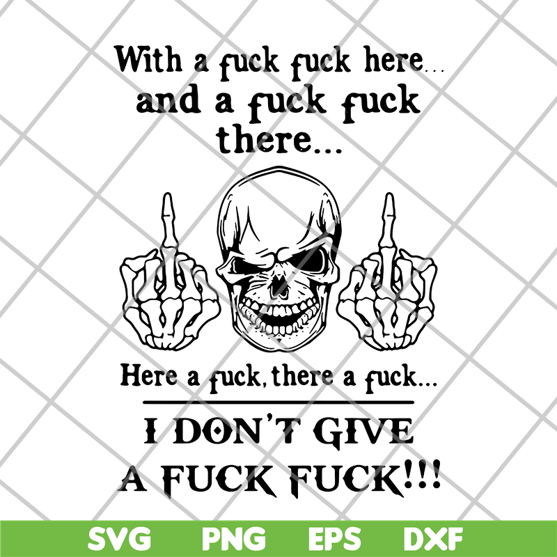 FN14062117- With A Fuck Here And A Fuck svg, png, dxf, eps digital file FN14062117.jpg