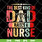 FTD02062105-The best kind of dad raises a nurse svg, png, dxf, eps digital file FTD02062105.jpg