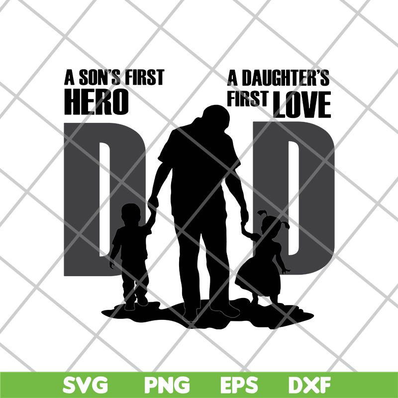 FTD02062109-Dad A Son's First Hero A Daughter's First Love Dad svg, png, dxf, eps digital file FTD02062109.jpg