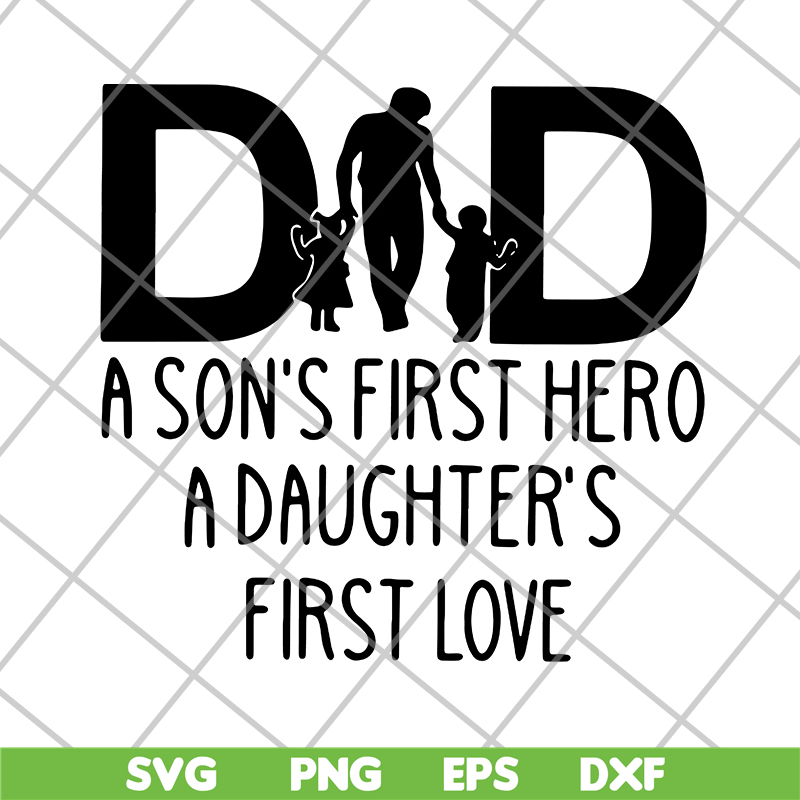 FTD02062111-Dad A Son's First Hero A Daughter's svg, png, dxf, eps digital file FTD02062111.jpg