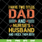 FTD02062114-I Have Two Titles Dad And Nurse’s svg, png, dxf, eps digital file FTD02062114.jpg