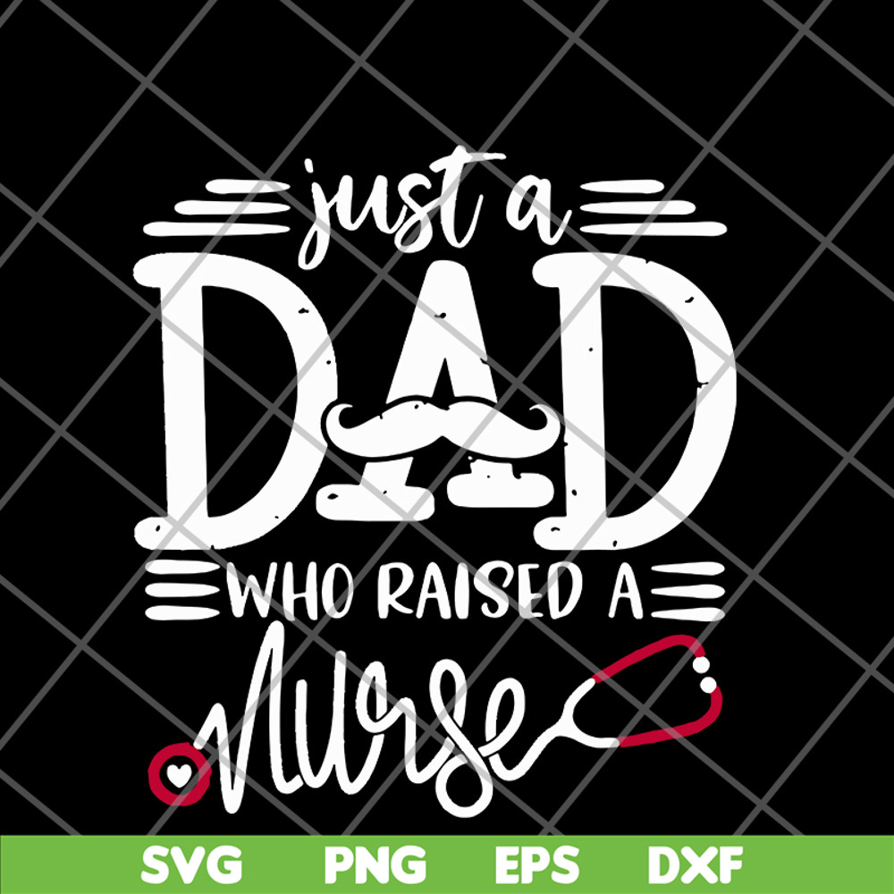 FTD02062117-Just a dad who raised a nurse svg, png, dxf, eps digital file FTD02062117.jpg