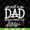FTD02062117-Just a dad who raised a nurse svg, png, dxf, eps digital file FTD02062117.jpg