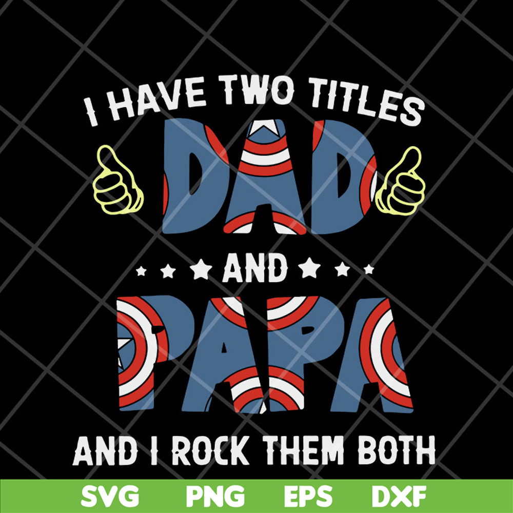 FTD05052116-I have two titles dad and papa svg, Fathers day svg, png, dxf, eps digital file FTD05052116.jpg