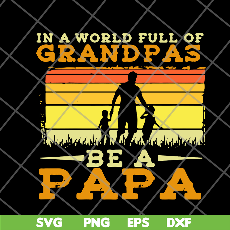 FTD05062107- In A World Full Of Grandpas Be A Papa Father’s Day Dad And Kids Silhouette Vintage svg, png, dxf, eps digital file FTD05062107.jpg