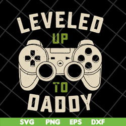 leveled to up daddy svg, png, dxf, eps digital file ftd07052119