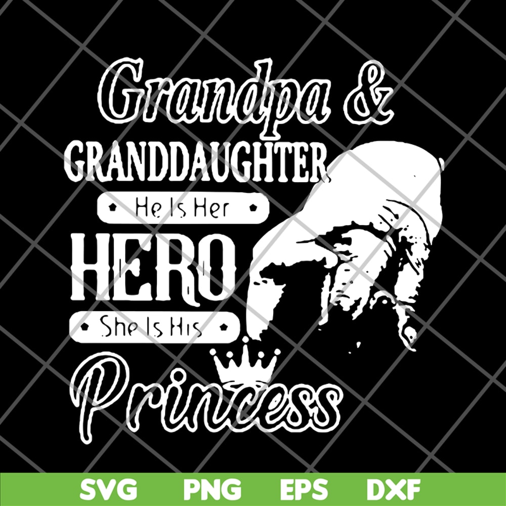 FTD07062106-Grandpa and granddaughter he is her hero she is his princess new svg, png, dxf, eps digital file FTD07062106.jpg