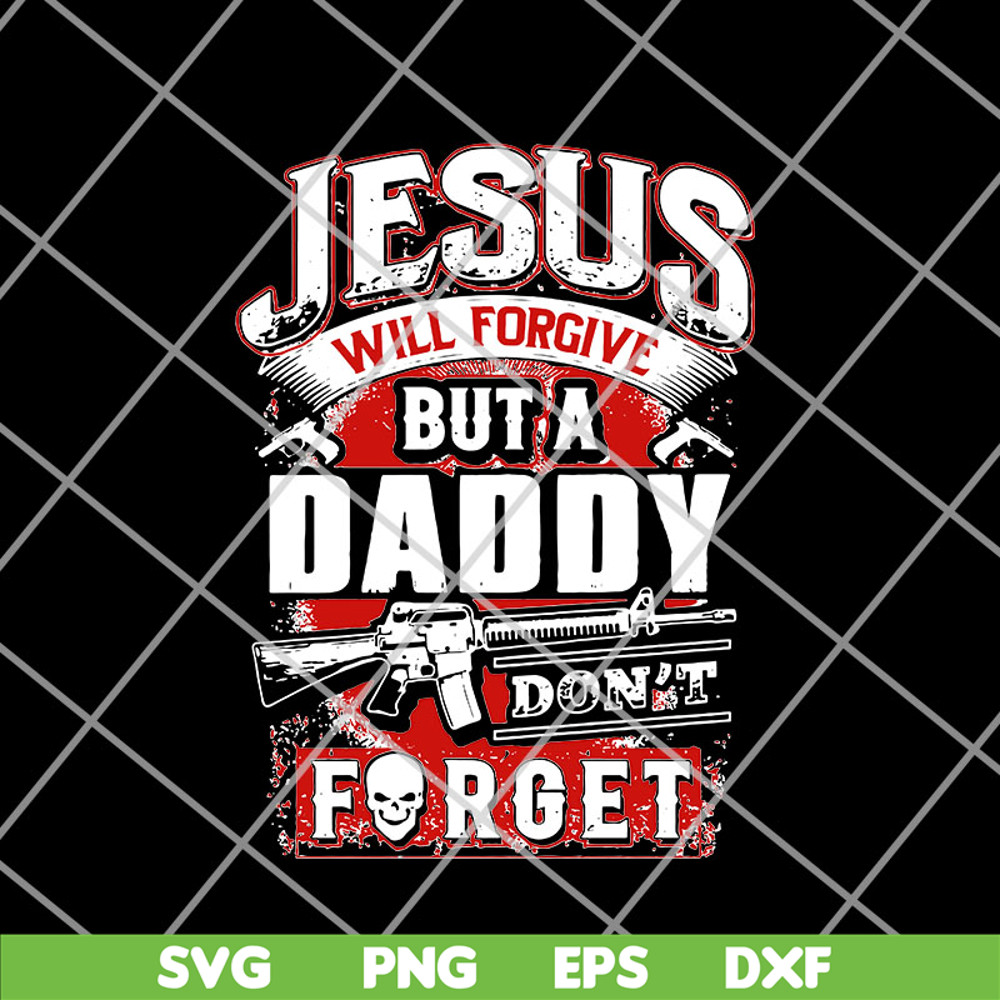 FTD14052106- jesus will forgive but a daddy don't forget svg, png, dxf, eps digital file FTD14052106.jpg