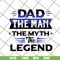 FTD14052113-Dad The Man The Myth The Legend svg, png, dxf, eps digital file FTD14052113.jpg