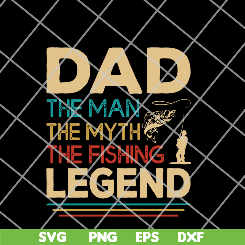 FTD14052119-Dad the man the myth the fishing legend svg, png, dxf, eps digital file FTD14052119.jpg