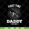 FTD15052101-first time daddy svg, png, dxf, eps digital file FTD15052101.jpg