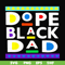 FTD19-DOPE BLACK DAD svg, png, dxf, eps, digital file FTD19.jpg
