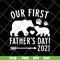 FTD24052104-Our First Fathers Day svg, png, dxf, eps digital file FTD24052104.jpg