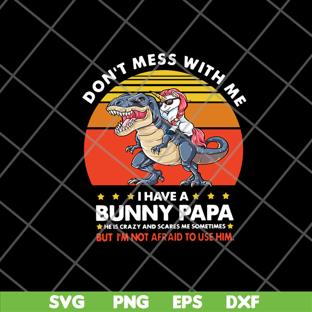 FTD24052119- Don’t Mess With Me I Have A Bunny Papa svg, png, dxf, eps digital file FTD24052119.jpg